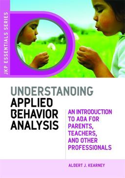 Understanding Applied Behavior Analysis An Introduction to ABA for Parents, Teachers, and Other Professionals  9781843108603 Front Cover