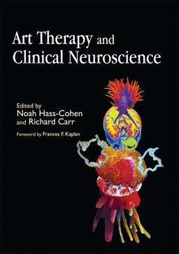 Art Therapy and Clinical Neuroscience  9781843108689 Front Cover