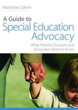 Guide to Special Education Advocacy What Parents, Clinicians and Advocates Need to Know  9781843108931 Front Cover