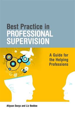 Best Practice in Professional Supervision A Guide for the Helping Professions  9781843109952 Front Cover