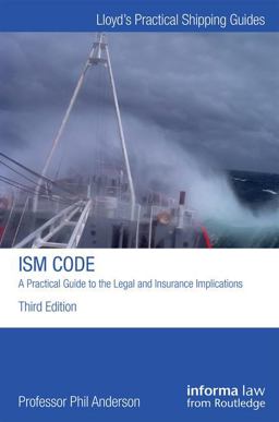 The ISM Code: a Practical Guide to the Legal and Insurance Implications