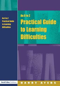 An a to Z Practical Guide to Learning Difficulties