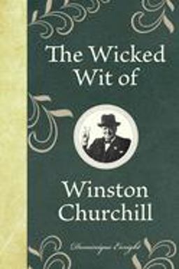 Wicked Wit of Winston Churchill  9781843175650 Front Cover
