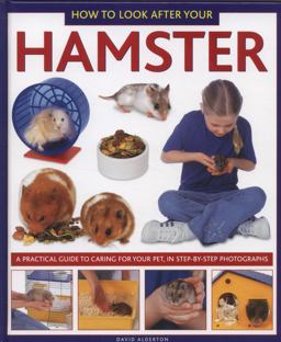 How to Look after Your Hamster A Practical Guide to Caring for Your Pet, in Step-By-Step Photographs  9781843228332 Front Cover