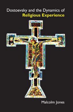 Dostoevsky and the Dynamics of Religious Experience Dostoevsky and the Dynamics of Religious Experience