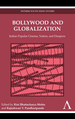 Bollywood and Globalization Indian Popular Cinema, Nation, and Diaspora  9781843318330 Front Cover