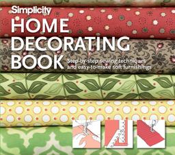 Simplicity Home Decorating Book: Step-By-step Sewing Techniques and Easy-to-make Soft Furnishings  9781843405566 Front Cover