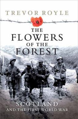 Flowers of the Forest: Scotland and the First World War  9781843410409 Front Cover
