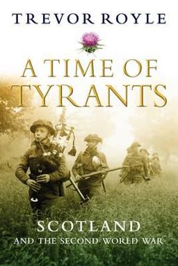 Time of Tyrants Scotland and the Second World War  9781843410645 Front Cover