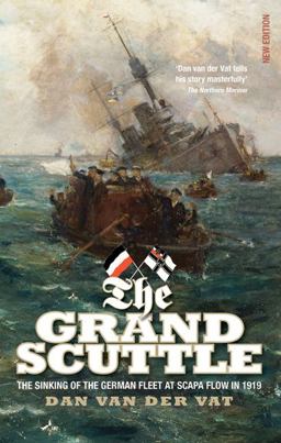 Grand Scuttle The Sinking of the German Fleet at Scapa Flow in 1919  9781843410690 Front Cover