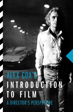 Alex Cox's Introduction to Film Alex Cox's Introduction to Film
