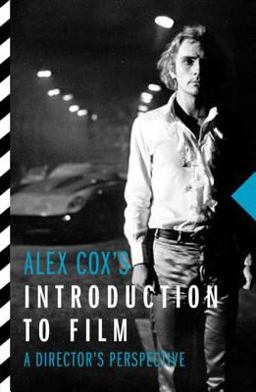 Alex Cox's Introduction to Film Alex Cox's Introduction to Film