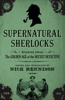 Supernatural Sherlocks Stories from the Golden Age of the Occult Detective 2017 9781843449751 Front Cover