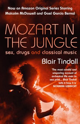 Mozart in the Jungle Sex, Drugs and Classical Music  9781843544937 Front Cover