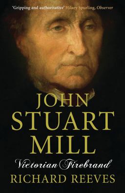 John Stuart Mill Victorian Firebrand  9781843546443 Front Cover