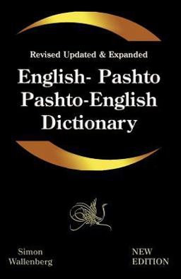 English - Pashto, Pashto - English Dictionary : A modern dictionary of the Pakhto, Pushto, Pukhto Pashtoe, Pashtu, Pushtu, Pushtoo, Pathan, or Afghan Language 2nd 9781843560081 Front Cover