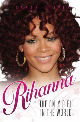 Rihanna The Only Girl in the World  9781843584230 Front Cover