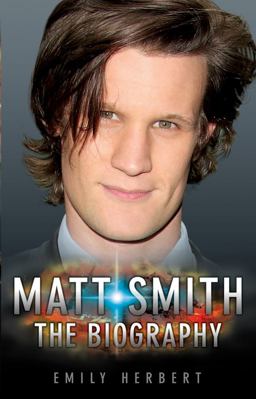 Matt Smith The Biography  9781843584957 Front Cover
