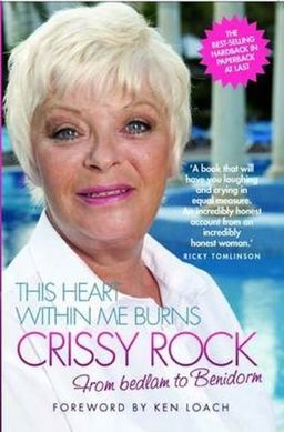 This Heart Within Me Burns: Crissy Rock From Bedlam to Benidorm  9781843587538 Front Cover