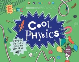 Cool Physics Filled with Fantastic Facts for Kids of All Ages  9781843653240 Front Cover