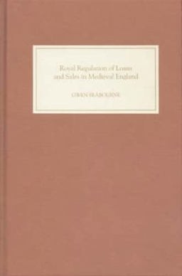 Royal Regulation of Loans and Sales in Medieval England Monkish Superstition and Civil Tyranny 2003 9781843830221 Front Cover