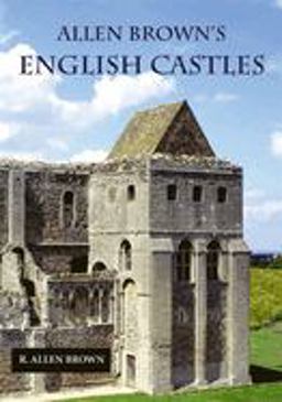 Allen Brown's English Castles  9781843830696 Front Cover