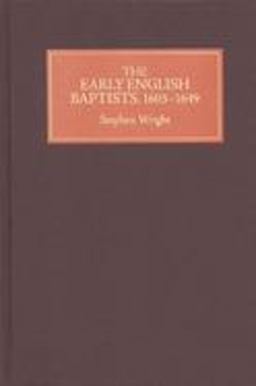 The Early English Baptists, 1603-49