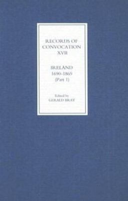 Records of Convocation XVII: Ireland, 1690-1869, - Both Houses: 1690-1702; Upper House: 1703-1713