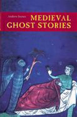 Medieval Ghost Stories An Anthology of Miracles, Marvels and Prodigies  9781843832690 Front Cover