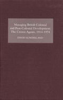 Managing British Colonial and Post-Colonial Development Managing British Colonial and Post-Colonial Development