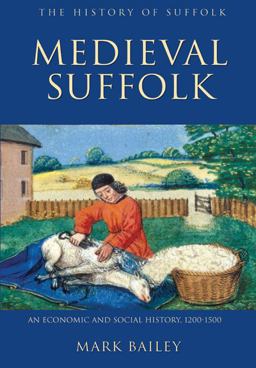 Medieval Suffolk: an Economic and Social History, 1200-1500 Medieval Suffolk: an Economic and Social History, 1200-1500