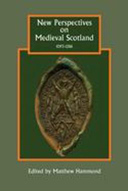 New Perspectives on Medieval Scotland, 1093-1286