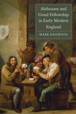 Alehouses and Good Fellowship in Early Modern England  9781843839422 Front Cover
