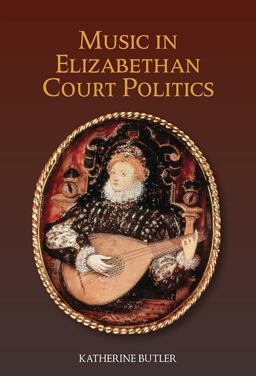 Music in Elizabethan Court Politics  9781843839811 Front Cover
