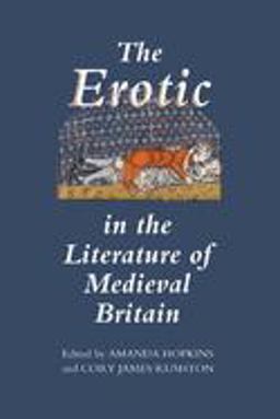 Erotic in the Literature of Medieval Britain  9781843841197 Front Cover