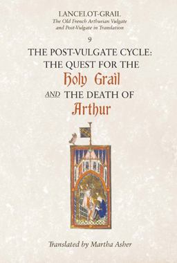 Lancelot-Grail: 9. the Post-Vulgate Cycle. the Quest for the Holy Grail and the Death of Arthur