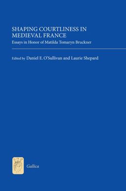 Shaping Courtliness in Medieval France Shaping Courtliness in Medieval France