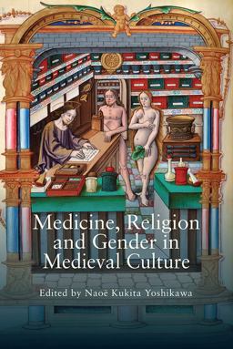 Medicine, Religion and Gender in Medieval Culture Medicine, Religion and Gender in Medieval Culture