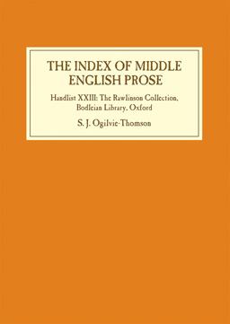 Index of Middle English Prose Handlist XXIII: the Rawlinson Collection, Bodleian Library, Oxford 2017 9781843844778 Front Cover