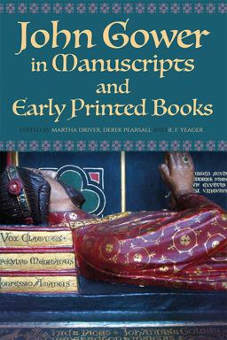 John Gower in Manuscripts and Early Printed Books John Gower in Manuscripts and Early Printed Books