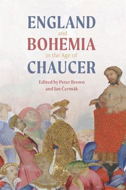 England and Bohemia in the Age of Chaucer England and Bohemia in the Age of Chaucer