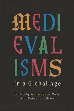 Medievalisms in a Global Age Medievalisms in a Global Age
