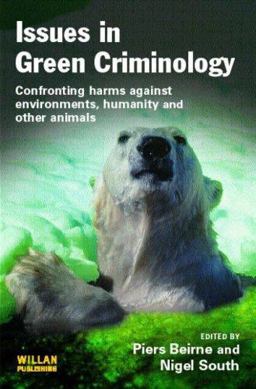 Issues in Green Criminology Confronting Harms Against Environments, Humanity and Other Animals  9781843922193 Front Cover