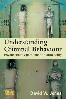 Understanding Criminal Behaviour Psychosocial Approaches to Criminality  9781843923039 Front Cover