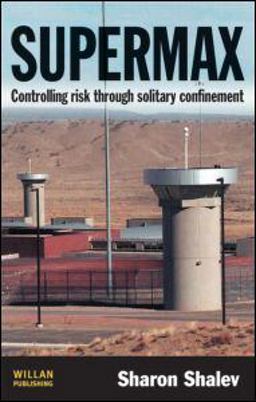 Supermax Controlling Risk Through Solitary Confinement  9781843924081 Front Cover