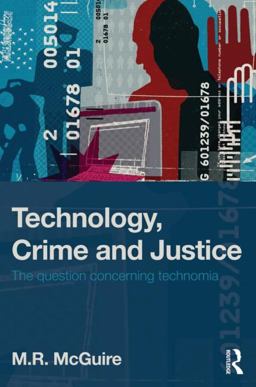 Technology, Crime and Justice Technology, Crime and Justice