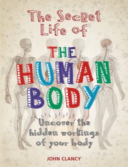 Secret Life of the Human Body  9781844039784 Front Cover