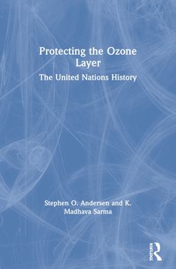 Protecting the Ozone Layer The United Nations History  9781844071722 Front Cover