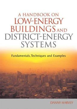 Handbook on Low-Energy Buildings and District-Energy Systems Fundamentals, Techniques and Examples  9781844072439 Front Cover