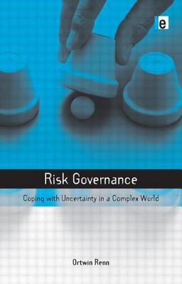 Risk Governance Coping with Uncertainty in a Complex World  9781844072927 Front Cover